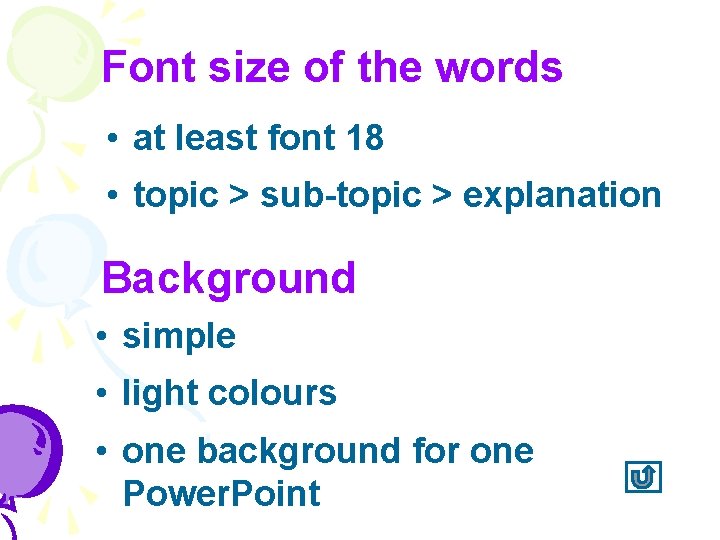 Font size of the words • at least font 18 • topic > sub-topic