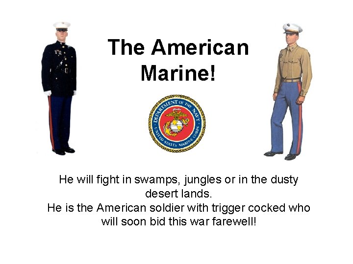 The American Marine! He will fight in swamps, jungles or in the dusty desert