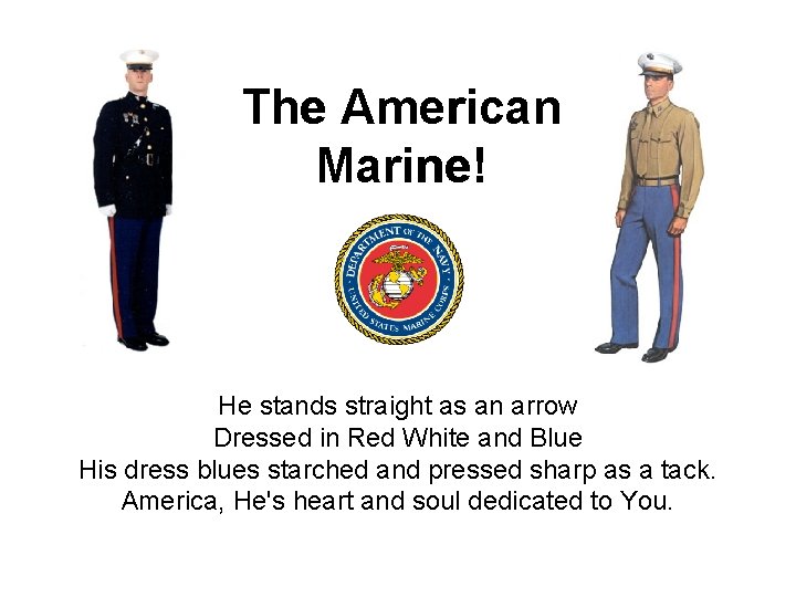 The American Marine! He stands straight as an arrow Dressed in Red White and