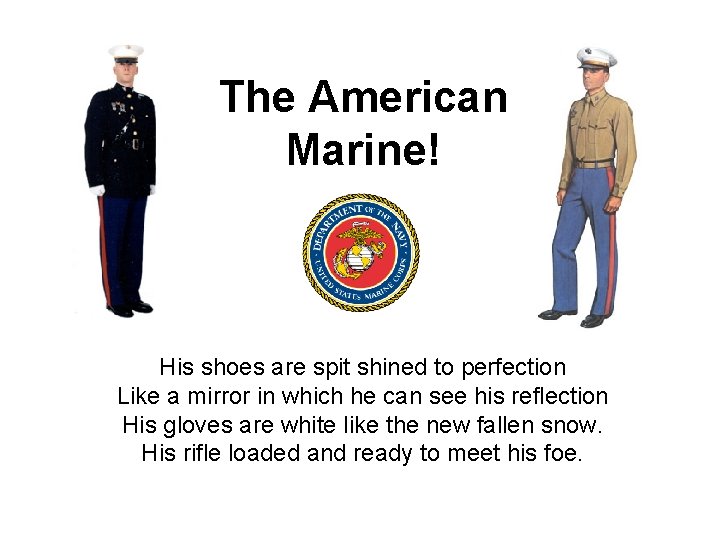 The American Marine! His shoes are spit shined to perfection Like a mirror in