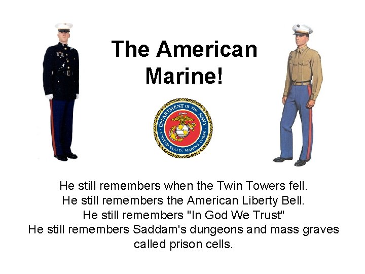 The American Marine! He still remembers when the Twin Towers fell. He still remembers