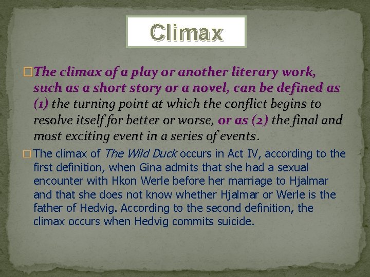 Climax �The climax of a play or another literary work, such as a short
