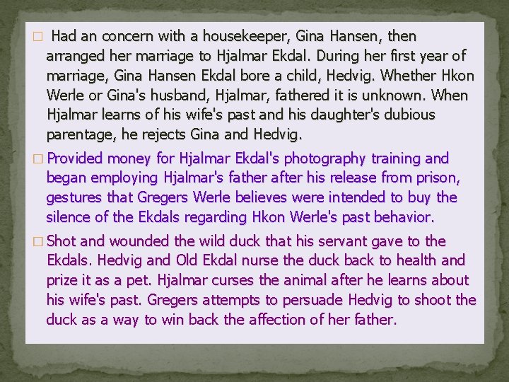 � Had an concern with a housekeeper, Gina Hansen, then arranged her marriage to