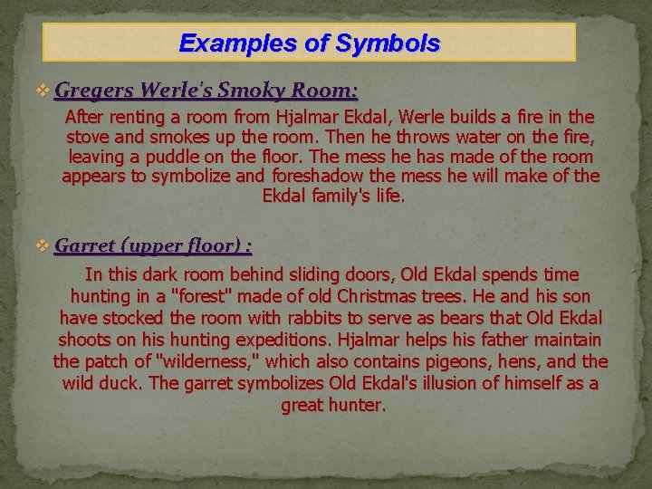 Examples of Symbols v Gregers Werle's Smoky Room: After renting a room from Hjalmar
