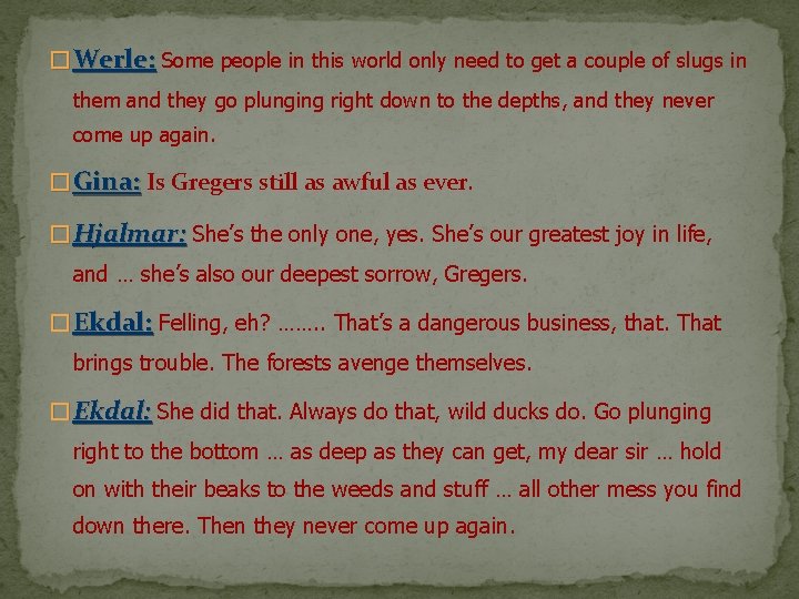 � Werle: Some people in this world only need to get a couple of