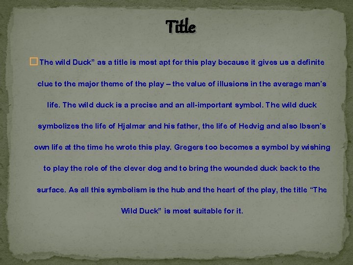 Title � The wild Duck” as a title is most apt for this play
