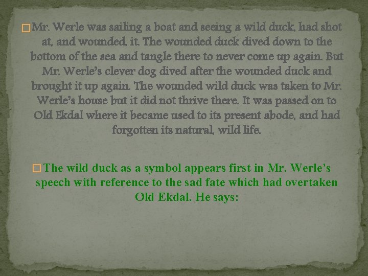 � Mr. Werle was sailing a boat and seeing a wild duck, had shot