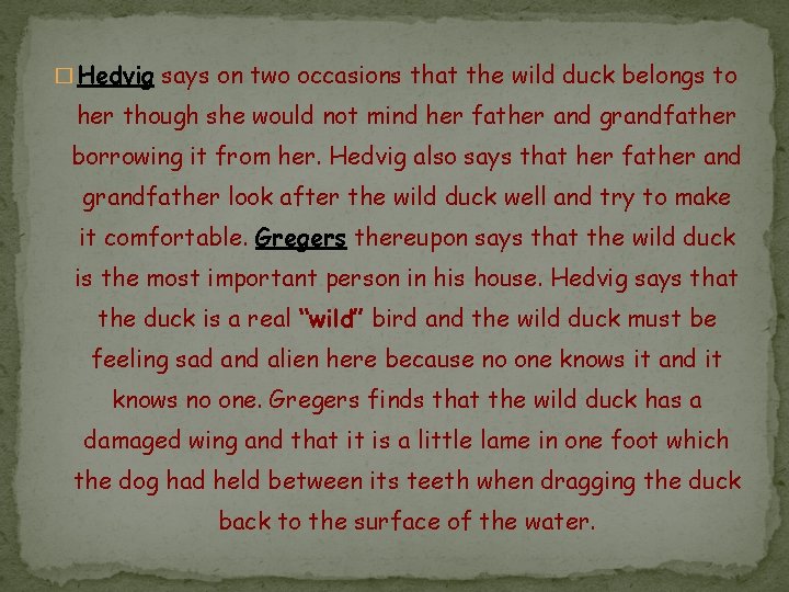 � Hedvig says on two occasions that the wild duck belongs to her though