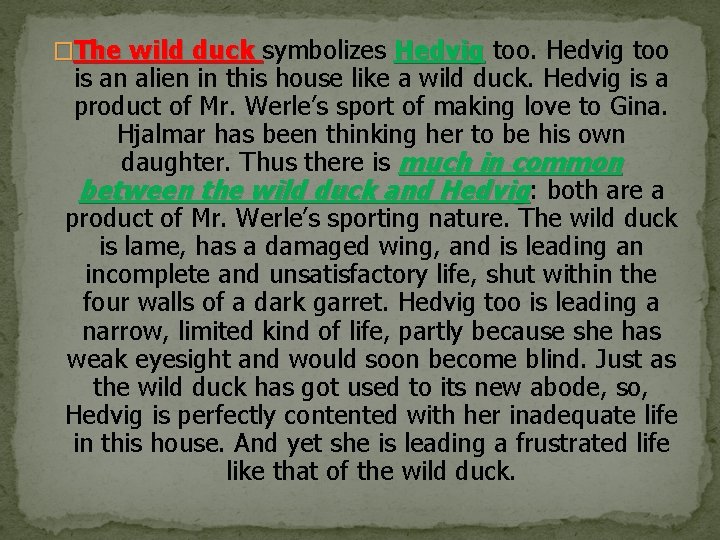 �The wild duck symbolizes Hedvig too is an alien in this house like a
