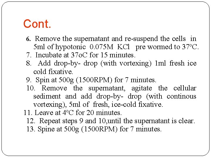 Cont. 6. Remove the supernatant and re-suspend the cells in 5 ml of hypotonic