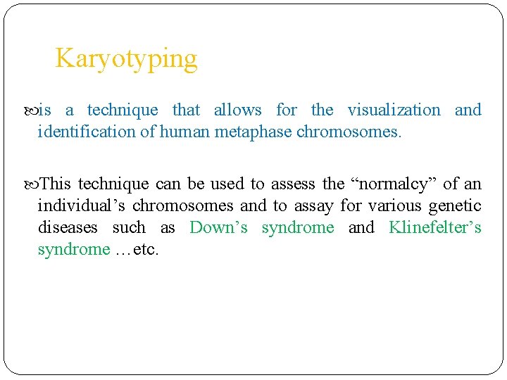 Karyotyping is a technique that allows for the visualization and identification of human metaphase