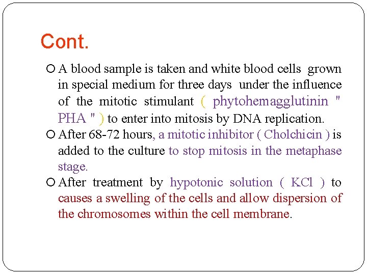 Cont. A blood sample is taken and white blood cells grown in special medium