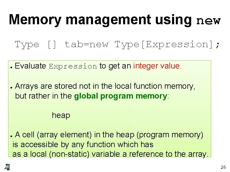 Memory management using new Type [] tab=new Type[Expression]; ● ● Evaluate Expression to get