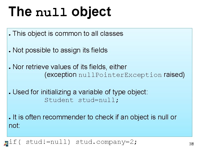 The null object ● This object is common to all classes ● Not possible