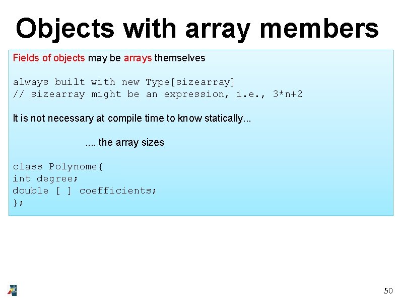 Objects with array members Fields of objects may be arrays themselves always built with