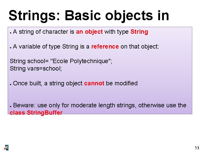 Strings: Basic objects in A string of character is an object with type String