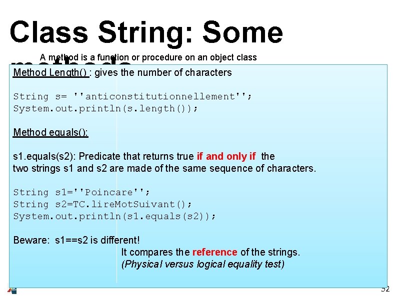 Class String: Some methods A method is a function or procedure on an object