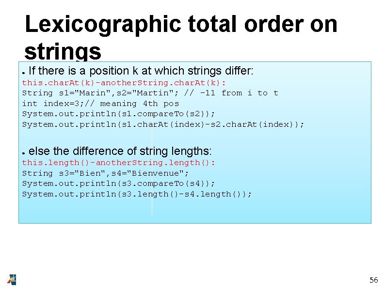 Lexicographic total order on strings ● If there is a position k at which