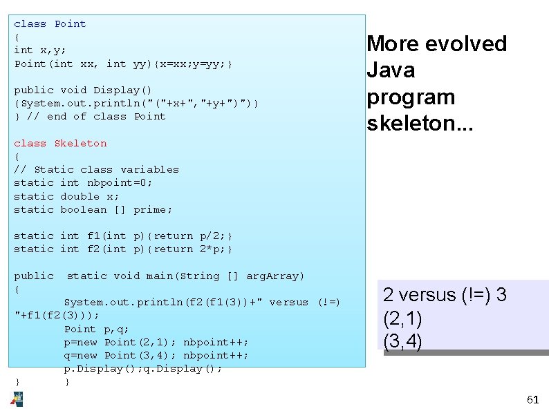 class Point { int x, y; Point(int xx, int yy){x=xx; y=yy; } public void
