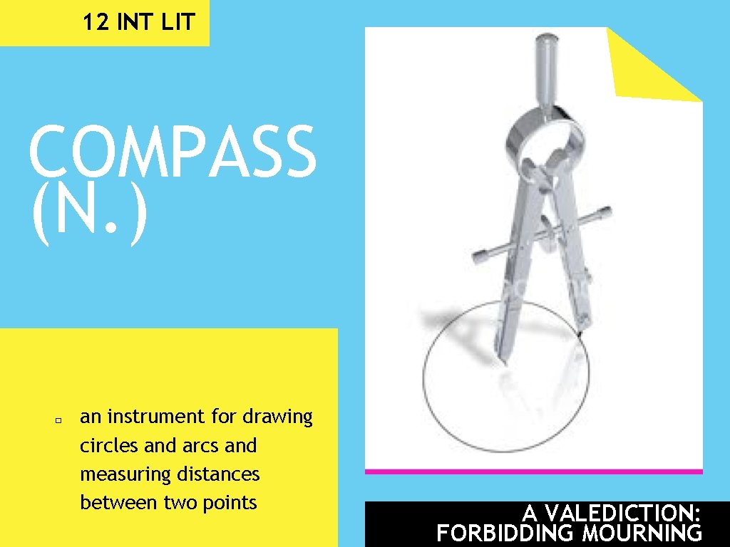 12 INT LIT COMPASS (N. ) � an instrument for drawing circles and arcs