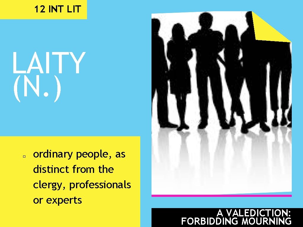 12 INT LIT LAITY (N. ) � ordinary people, as distinct from the clergy,