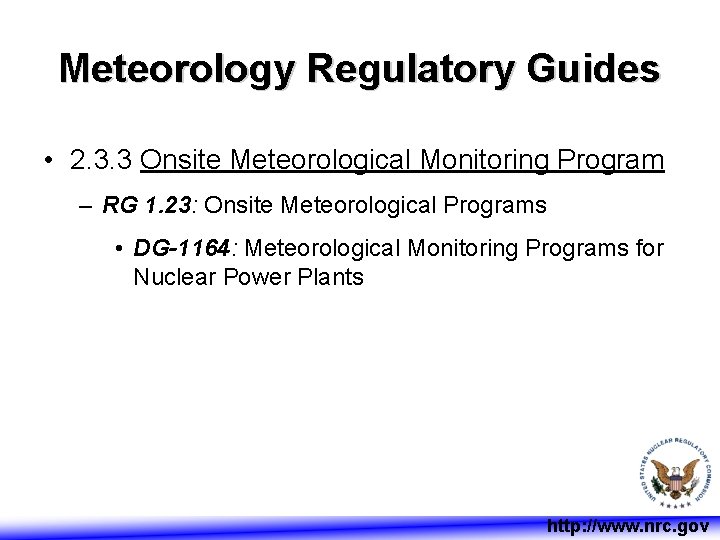 Meteorology Regulatory Guides • 2. 3. 3 Onsite Meteorological Monitoring Program – RG 1.
