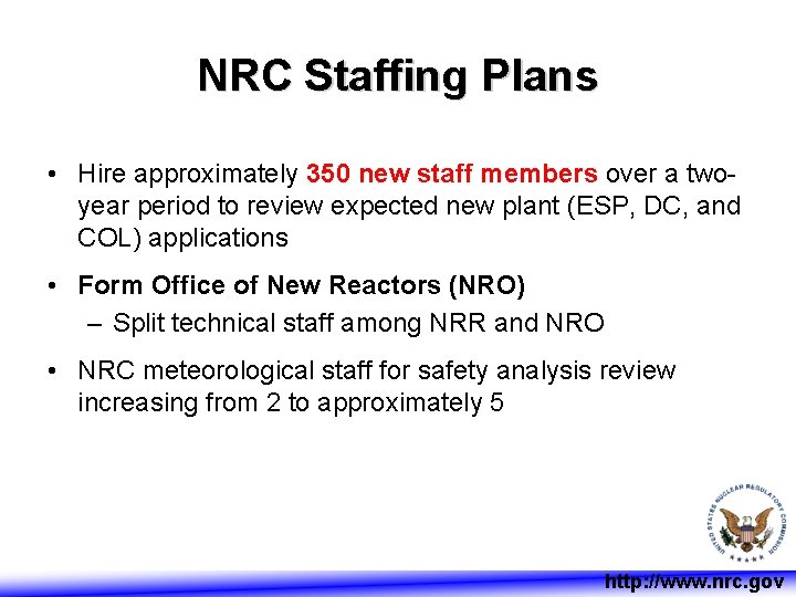 NRC Staffing Plans • Hire approximately 350 new staff members over a twoyear period