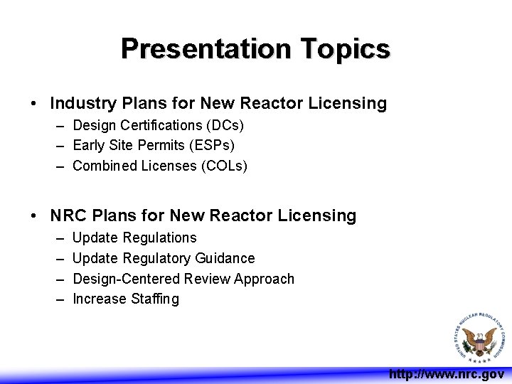 Presentation Topics • Industry Plans for New Reactor Licensing – Design Certifications (DCs) –