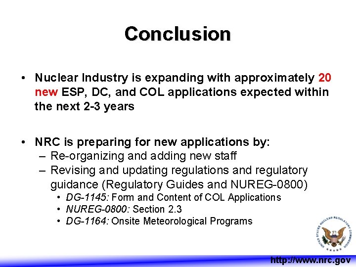 Conclusion • Nuclear Industry is expanding with approximately 20 new ESP, DC, and COL