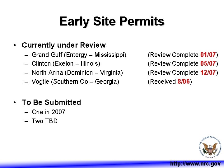 Early Site Permits • Currently under Review – – Grand Gulf (Entergy – Mississippi)