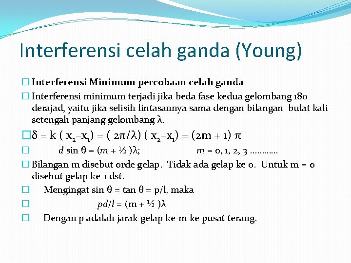 Interferensi celah ganda (Young) � Interferensi Minimum percobaan celah ganda � Interferensi minimum terjadi