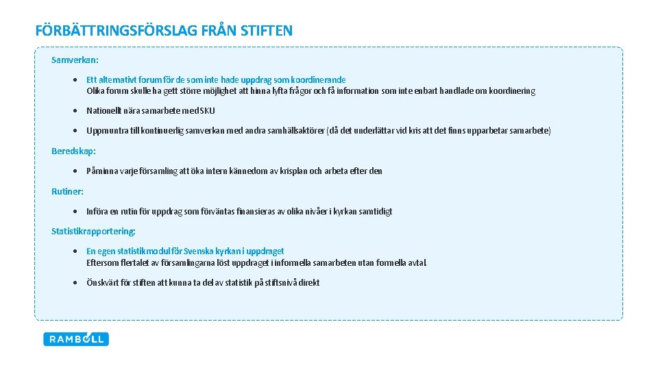 FÖRBÄTTRINGSFÖRSLAG FRÅN STIFTEN Samverkan: • Ett alternativt forum för de som inte hade uppdrag