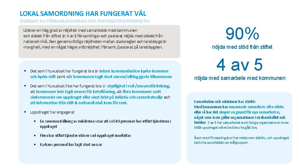 LOKAL SAMORDNING HAR FUNGERAT VÄL ÖVERSIKT AV FÖRSAMLINGARNAS OCH PASTORATENS PERSPEKTIV Utöver en hög