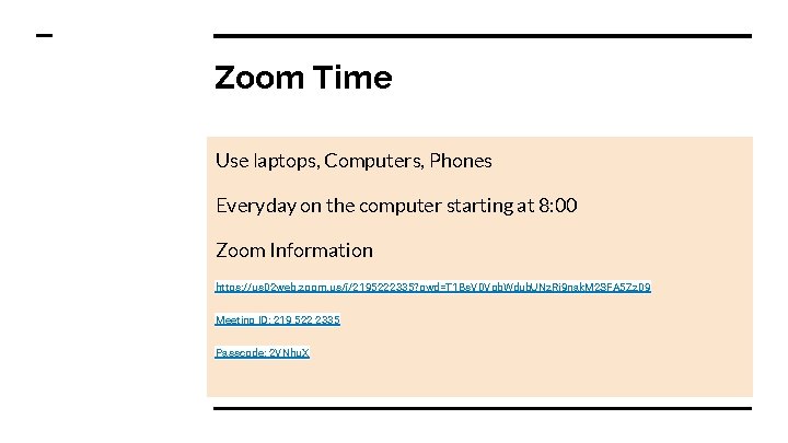 Zoom Time Use laptops, Computers, Phones Everyday on the computer starting at 8: 00