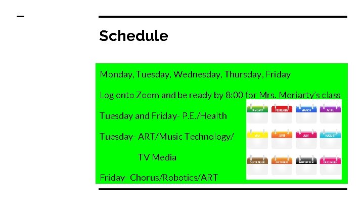 Schedule Monday, Tuesday, Wednesday, Thursday, Friday Log onto Zoom and be ready by 8:
