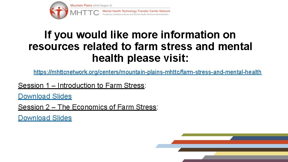 If you would like more information on resources related to farm stress and mental