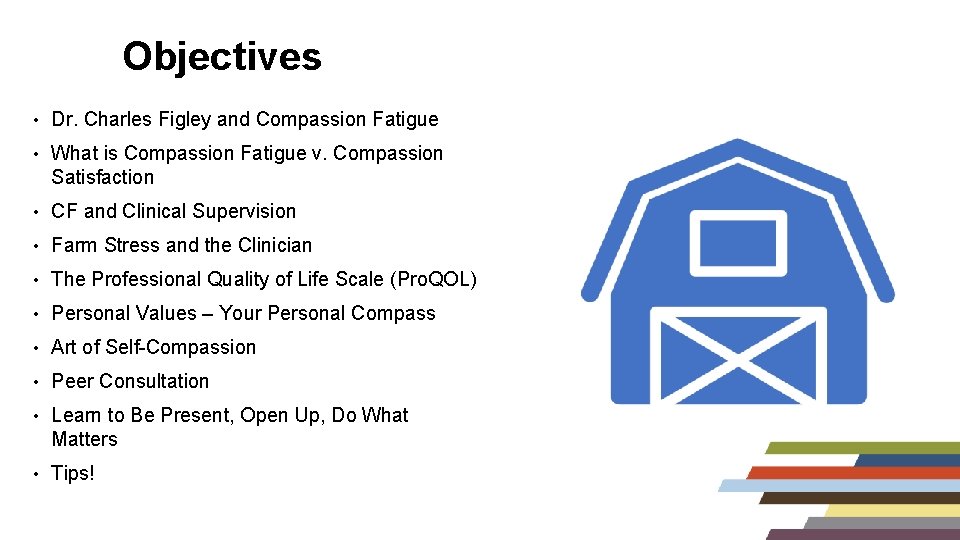 Objectives • Dr. Charles Figley and Compassion Fatigue • What is Compassion Fatigue v.