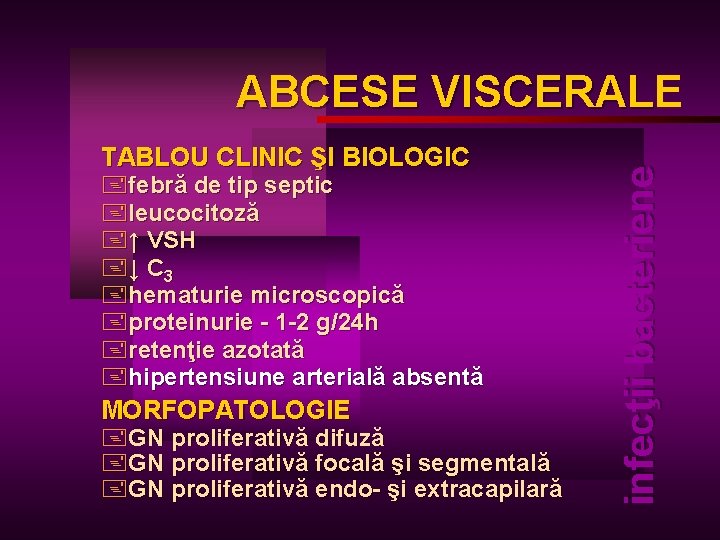 TABLOU CLINIC ŞI BIOLOGIC +febră de tip septic +leucocitoză +↑ VSH +↓ C 3