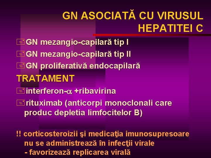 GN ASOCIATĂ CU VIRUSUL HEPATITEI C +GN mezangio-capilară tip II +GN proliferativă endocapilară TRATAMENT
