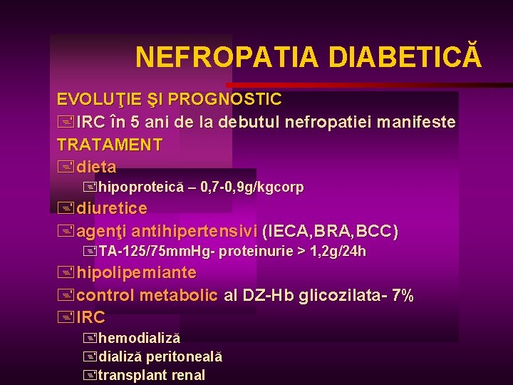 NEFROPATIA DIABETICĂ EVOLUŢIE ŞI PROGNOSTIC +IRC în 5 ani de la debutul nefropatiei manifeste