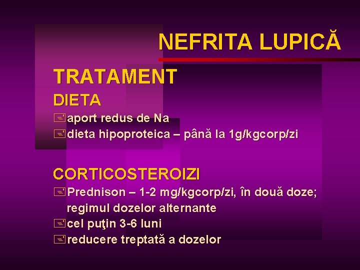NEFRITA LUPICĂ LUPIC TRATAMENT DIETA +aport redus de Na +dieta hipoproteica – până la