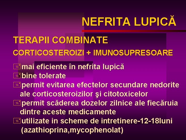 NEFRITA LUPICĂ LUPIC TERAPII COMBINATE CORTICOSTEROIZI + IMUNOSUPRESOARE +mai eficiente în nefrita lupică +bine