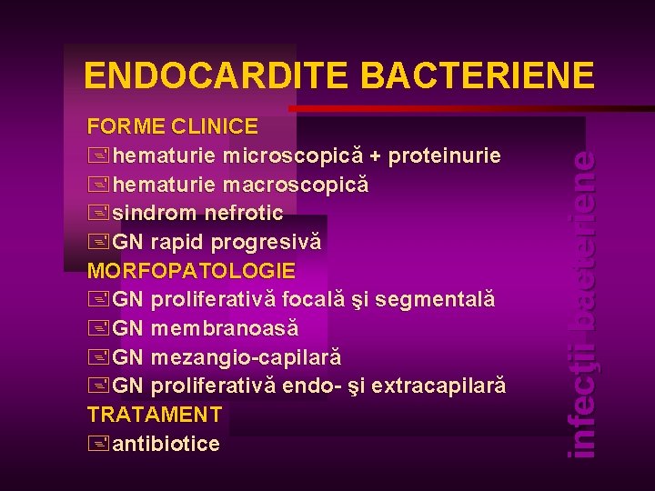 FORME CLINICE +hematurie microscopică + proteinurie +hematurie macroscopică +sindrom nefrotic +GN rapid progresivă MORFOPATOLOGIE
