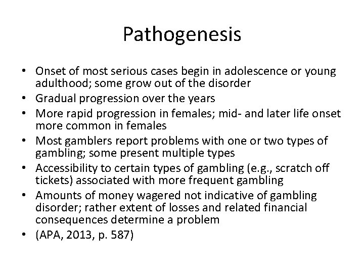 Pathogenesis • Onset of most serious cases begin in adolescence or young adulthood; some