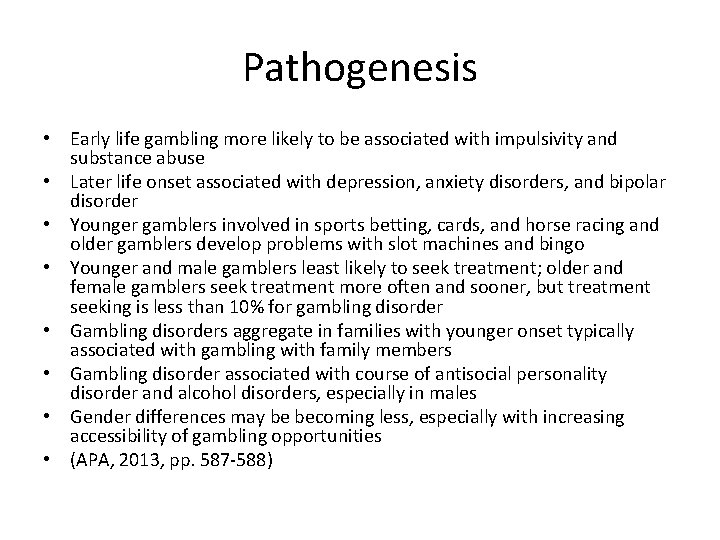 Pathogenesis • Early life gambling more likely to be associated with impulsivity and substance