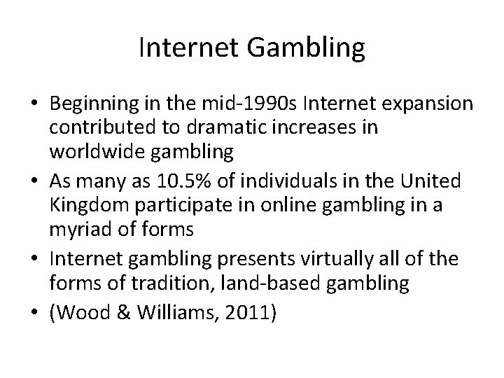 Internet Gambling • Beginning in the mid-1990 s Internet expansion contributed to dramatic increases