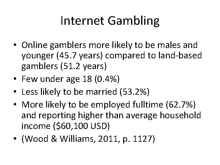 Internet Gambling • Online gamblers more likely to be males and younger (45. 7