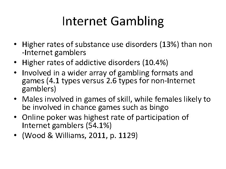 Internet Gambling • Higher rates of substance use disorders (13%) than non -Internet gamblers