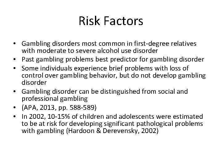 Risk Factors • Gambling disorders most common in first-degree relatives with moderate to severe