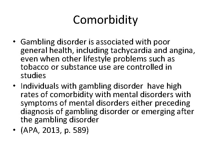 Comorbidity • Gambling disorder is associated with poor general health, including tachycardia and angina,